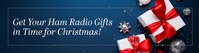 Get Your Ham Radio Gifts in Time for Christmas!